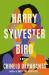 Harry Sylvester Bird : A Novel Harry Sylvester Bird : A Novel
