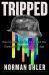 Tripped : Nazi Germany, the CIA, and the Dawn of the Psychedelic Age