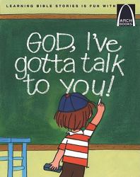 God, I've Gotta Talk to You! : Prayers for Children