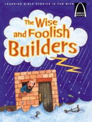 The Wise and Foolish Builders : A Parable of Jesus, Matthew 7:24-27 and Luke 6:47-49 for Children
