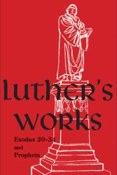 Luther's Works, Exodus 20-34 and Prophets