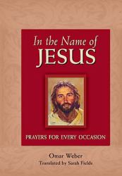 In the Name of Jesus : Prayers for Every Occasion