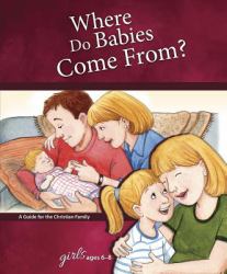 Where Do Babies Come From? : For Girls Ages 6-8