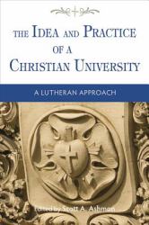 The Idea and Practice of a Christian University : A Lutheran Approach