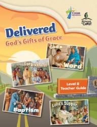 Delivered : God's Gifts of Grace - Level B Teacher Guide