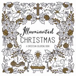 Illuminated Christmas: a Christian Coloring Book