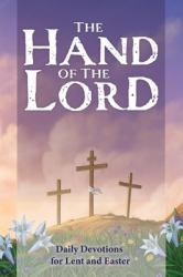 The Hand of the Lord: Daily Devotions for Lent and Easter