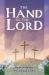 The Hand of the Lord: Daily Devotions for Lent and Easter