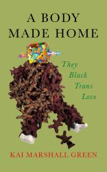 A Body Made Home : They Black Trans Love