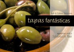 Tapas Fantasticas : Appetizers with a Spanish Flair