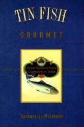 Tin Fish Gourmet : Great Seafood from Cupboard to T
