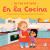 In the Kitchen, en la Cocina : A Bilingual Journey Through Flavor, Family and Tradition