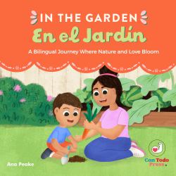 In the Garden, en el Jardín : A Bilingual Journey Where Nature and Love Bloom