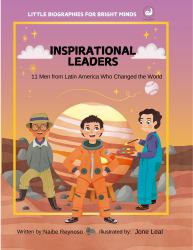 Inspirational Leaders : 11 Men from Latin America Who Changed the World