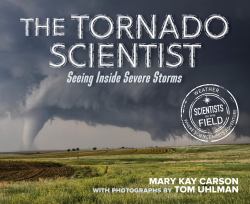 The Tornado Scientist : Seeing Inside Severe Storms