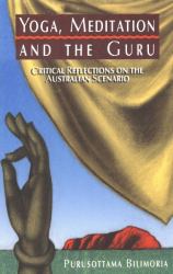 Yoga, Meditation and the Guru : Critical Reflections on the Australian Scenario