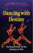 Dancing with Destiny : Turning Points on the Journey of Life