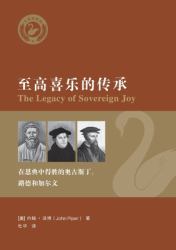 The Legacy of Sovereign Joy : God's Triumphant Grace in the Lives of Augustine, Luther, and Calvin