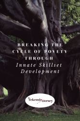 Breaking the Cycle of Poverty Through Innate Skillset Development : Series I