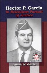 Hector Garcia : In Relentless Pursuit of Justice