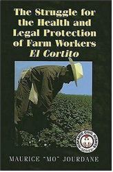 The Struggle for Health and Legal Protection of Farm Workers : El Cortito