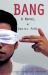 Bang : A Novel Bang : A Novel