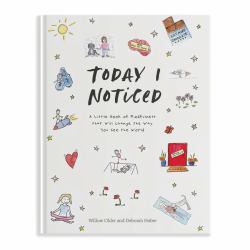 Today I Noticed : A Little Book of Mindfulness That Will Change the Way You See the World
