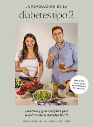 La Revolución de la Diabetes Tipo 2 : Recetario y Guía Completa para el Control de la Diabetes Tipo 2