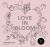 Love in Bloom : A Valentine's Coloring Book for Adults Featuring Romantic Floral Patterns and Frameable Wall Art
