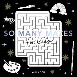 So Many Mazes : 100+ Mazes for Kids Ages 4-8