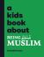 A Kids Book about Being Muslim : Kids Are Ready