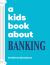 A Kids Book about Banking : Kids Are Ready A Kids Book about Banking : Kids Are Ready