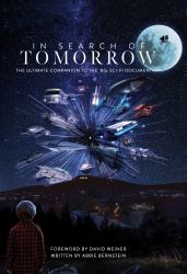 In Search of Tomorrow : The Ultimate Companion to the '80s Sci-Fi Documentary