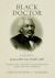 Black Doctor : A Biography of James Mccune Smith, MD, the First Fully Trained and Credentialed Black Doctor in America