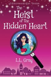 The Heist of the Hidden Heart : A Havenwood Paranormal Cozy Mystery