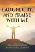 Laugh, Cry, and Praise with Me : A Lifetime of Memoirs and Devotional Writings