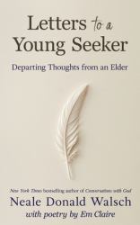 Letters to a Young Seeker : Departing Thoughts from an Elder