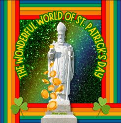 The Wonderful World of St. Patrick's Day : Interesting Facts about Saint Patrick's Day