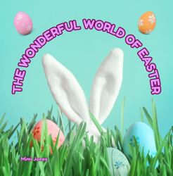 The Wonderful World of Easter : Interesting Facts about Easter