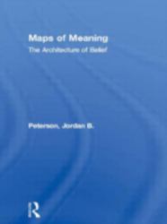 Maps of Meaning : The Architecture of Belief