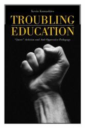 Troubling Education : Queer Activism and Anti-Oppressive Pedagogy