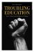 Troubling Education : Queer Activism and Anti-Oppressive Pedagogy