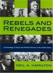 Rebels and Renegades : A Chronology of Social and Political Dissent in the United States