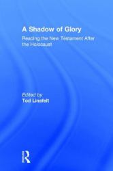 A Shadow of Glory : Reading the New Testament after the Holocaust