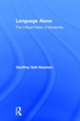 Language Alone : The Critical Fetish of Modernity