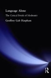 Language Alone : The Critical Fetish of Modernity