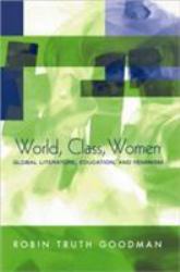 World, Class, Women : Global Literature, Education, and Feminism