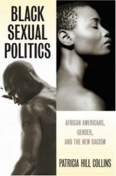 Black Sexual Politics : African Americans, Gender, and the New Racism