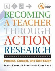 Becoming a Teacher Through Action Research : Process, Context, and Self-Study