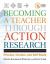 Becoming a Teacher Through Action Research : Process, Context, and Self-Study